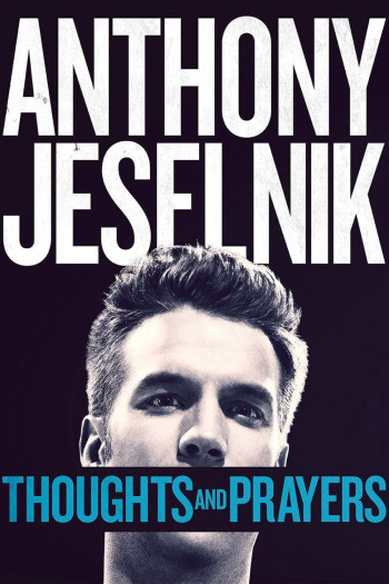 Chia Buồn Và Cầu Nguyện - Anthony Jeselnik: Thoughts and Prayers (2015)