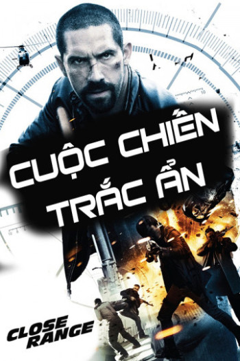 Cuộc Chiến Trắc Ẩn - Close Range (2015)