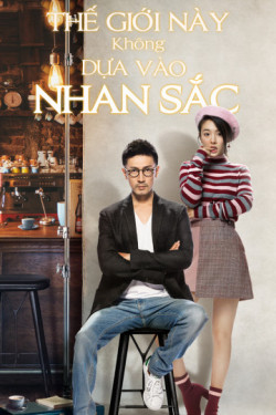 Thế Giới Này Không Dựa Vào Nhan Sắc - Beauty From Heart (2021)